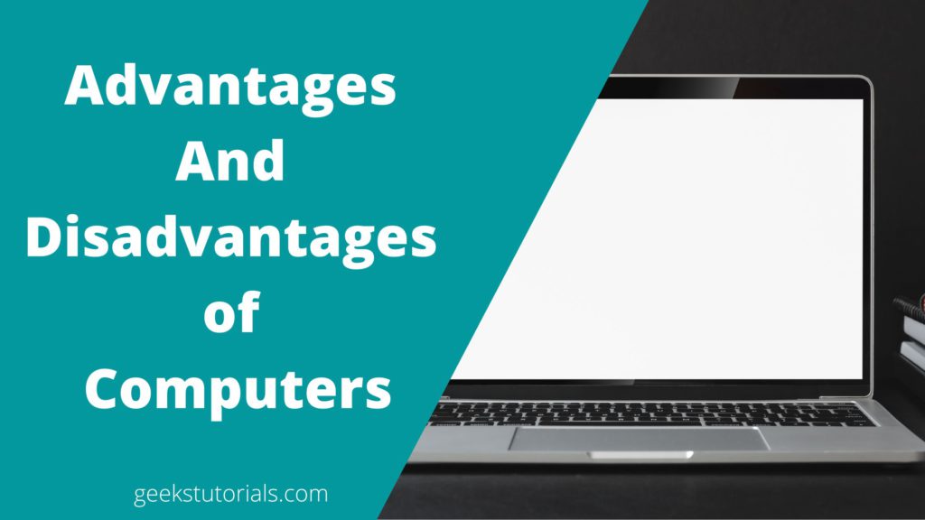 Advantages and Disadvantages of Computers