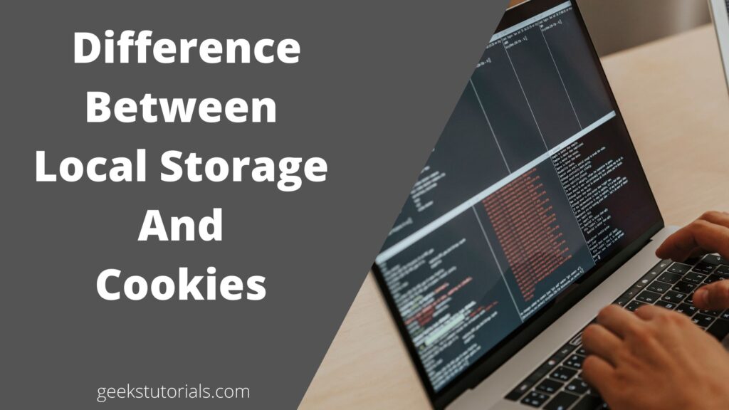 Difference between Local Storage and Cookies